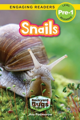 Snails: Backyard Bugs and Creepy-Crawlies (Engaging Readers, Level Pre-1) - Ava Podmorow