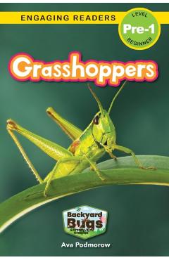Grasshoppers: Backyard Bugs and Creepy-Crawlies (Engaging Readers, Level Pre-1) - Ava Podmorow