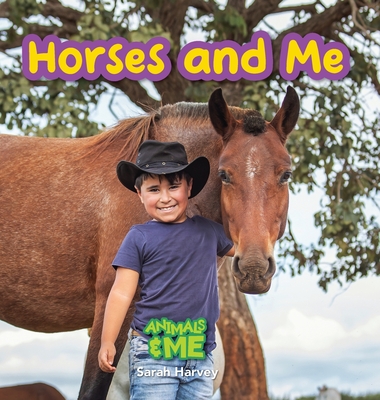 Horses and Me: Animals and Me - Sarah Harvey