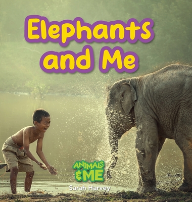Elephants and Me: Animals and Me - Sarah Harvey