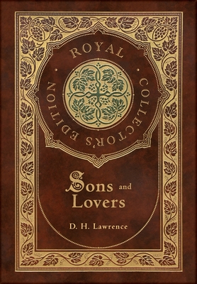 Sons and Lovers (Royal Collector's Edition) (Case Laminate Hardcover with Jacket) - D. H. Lawrence