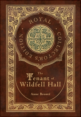 The Tenant of Wildfell Hall (Royal Collector's Edition) (Case Laminate Hardcover with Jacket) - Anne Brontë
