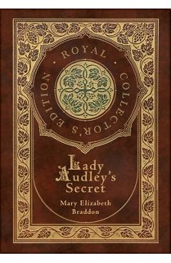 Coperta cărții 'Lady Audley's Secret (Royal Collector's Edition) (Case Laminate Hardcover with Jacket) - Mary Elizabeth Braddon'