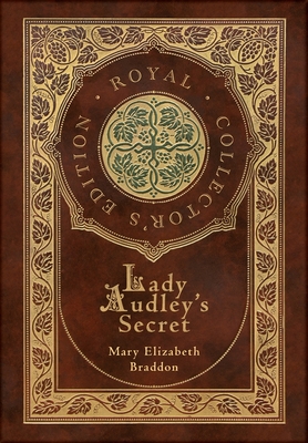 Coperta cărții 'Lady Audley's Secret (Royal Collector's Edition) (Case Laminate Hardcover with Jacket) - Mary Elizabeth Braddon'