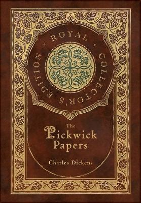 The Pickwick Papers (Royal Collector's Edition) (Case Laminate Hardcover with Jacket) - Charles Dickens