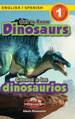 Get to Know Dinosaurs: Bilingual (English / Spanish) (Inglés / Español) Dinosaur Adventures (Engaging Readers, Level 1) - Alexis Roumanis