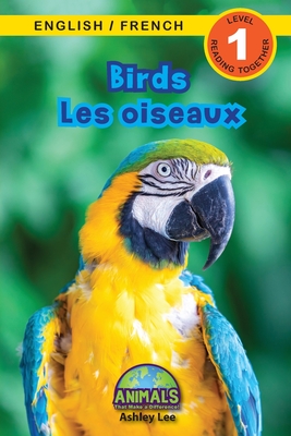 Birds / Les oiseaux: Bilingual (English / French) (Anglais / Français) Animals That Make a Difference! (Engaging Readers, Level 1) - Ashley Lee