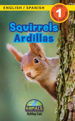 Squirrels / Ardillas: Bilingual (English / Spanish) (Ingl�s / Espa�ol) Animals That Make a Difference! (Engaging Readers, Level 1) - Ashley Lee