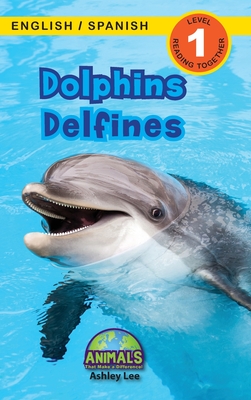 Dolphins / Delfines: Bilingual (English / Spanish) (Inglés / Español) Animals That Make a Difference! (Engaging Readers, Level 1) - Ashley Lee