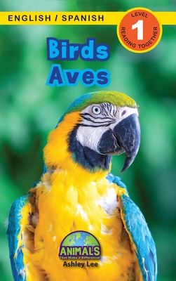 Birds / Aves: Bilingual (English / Spanish) (Inglés / Español) Animals That Make a Difference! (Engaging Readers, Level 1) - Ashley Lee