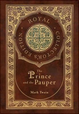 The Prince and the Pauper (Royal Collector's Edition) (Case Laminate Hardcover with Jacket) - Mark Twain