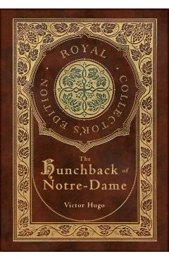 The Hunchback of Notre-Dame (Royal Collector's Edition) (Case Laminate Hardcover with Jacket) - Victor Hugo