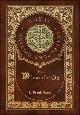 The Wizard of Oz (Royal Collector's Edition) (Case Laminate Hardcover with Jacket) - L. Frank Baum