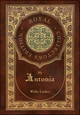 My Ántonia (Royal Collector's Edition) (Case Laminate Hardcover with Jacket) - Willa Cather