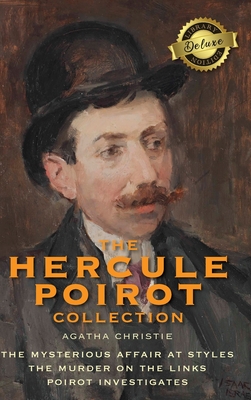 The Hercule Poirot Collection (Deluxe Library Edition): The Mysterious Affair at Styles, The Murder on the Links, Poirot Investigates - Agatha Christie