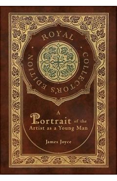 Coperta cărții 'A Portrait of the Artist as a Young Man (Royal Collector's Edition) (Case Laminate Hardcover with Jacket) - James Joyce'