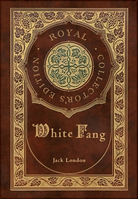 White Fang (Royal Collector's Edition) (Case Laminate Hardcover with Jacket) - Jack London