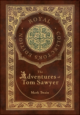 The Adventures of Tom Sawyer (Royal Collector's Edition) (Case Laminate Hardcover with Jacket) - Mark Twain