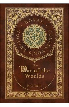 The War of the Worlds (Royal Collector's Edition) (Case Laminate Hardcover with Jacket) - H. G. Wells