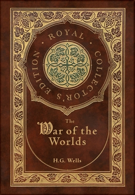 The War of the Worlds (Royal Collector's Edition) (Case Laminate Hardcover with Jacket) - H. G. Wells