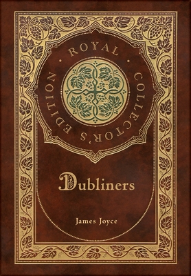 Dubliners (Royal Collector's Edition) (Case Laminate Hardcover with Jacket) - James Joyce