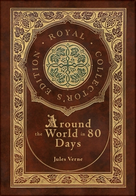Around the World in 80 Days (Royal Collector's Edition) (Case Laminate Hardcover with Jacket) - Jules Verne