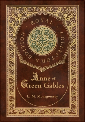 Anne of Green Gables (Royal Collector's Edition) (Case Laminate Hardcover with Jacket) - L. M. Montgomery