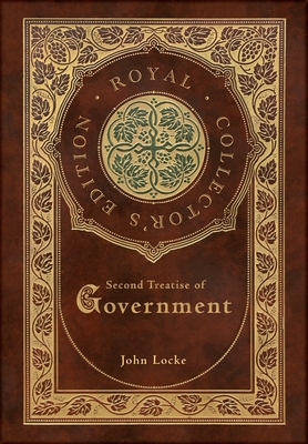 Second Treatise of Government (Royal Collector's Edition) (Case Laminate Hardcover with Jacket) - John Locke