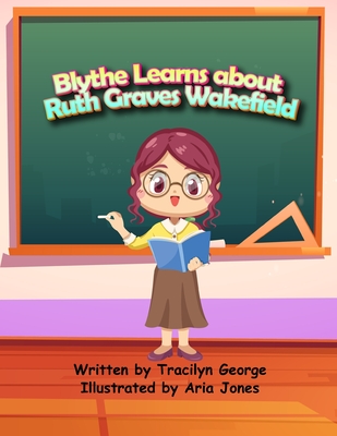 Blythe Learns about Ruth Graves Wakefield - Tracilyn George