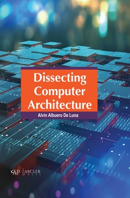 Dissecting Computer Architecture - Alvin Albuero De Luna