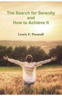 Poza produsului The Search for Serenity and How to Achieve It - Lewis F. Presnall