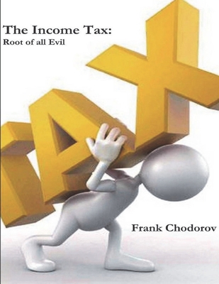 The Income Tax: Root of All Evil - Frank Chodorov