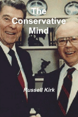 The Conservative Mind: From Burke to Santayana - Russell Kirk