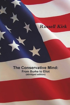 The Conservative Mind: From Burke to Eliot (abridged edition) - Russell Kirk