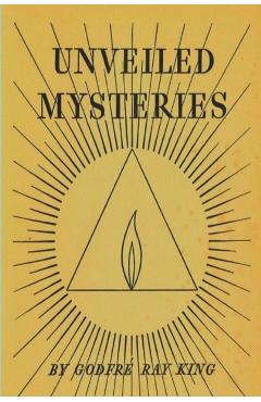 Unveiled Mysteries - Godfre Ray King