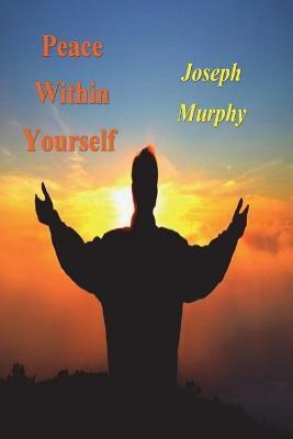 Peace Within Yourself - Joseph Murphy