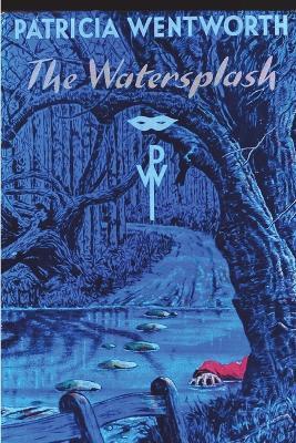 The Watersplash - Patricia Wentworth