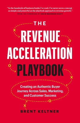 Coperta cărții 'The Revenue Acceleration Playbook: Creating an Authentic Buyer Journey Across Sales, Marketing, and Customer Success -'