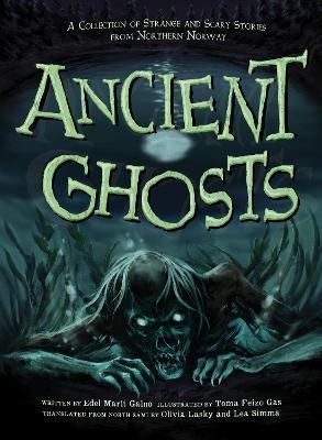 Ancient Ghosts: A Collection of Strange and Scary Stories from Northern Norway - Edel Marit Gaino