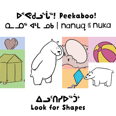 Peekaboo! Nanuq and Nuka Look for Shapes: Bilingual Inuktitut and English Edition - Rachel Rupke