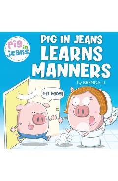 Poza produsului Pig In Jeans Learns Manners - Brenda Li