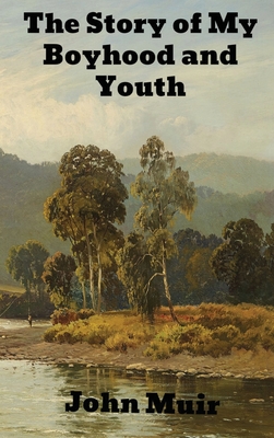 The Story of My Boyhood and Youth - John Muir