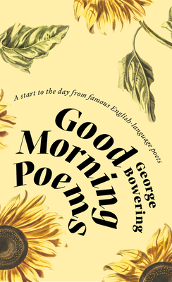Good Morning Poems: A Start to the Day from Famous English-Language Poets - George Bowering