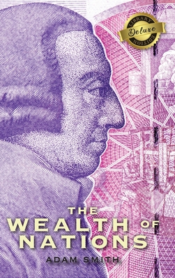 The Wealth of Nations (Complete) (Books 1-5) (Deluxe Library Edition) - Adam Smith