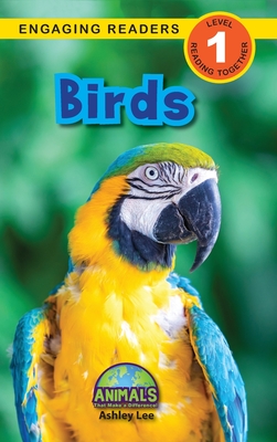 Birds: Animals That Make a Difference! (Engaging Readers, Level 1) - Ashley Lee