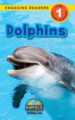 Dolphins: Animals That Make a Difference! (Engaging Readers, Level 1) - Ashley Lee