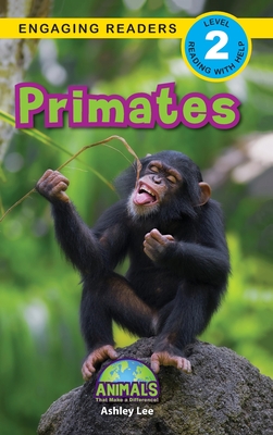 Primates: Animals That Make a Difference! (Engaging Readers, Level 2) - Ashley Lee