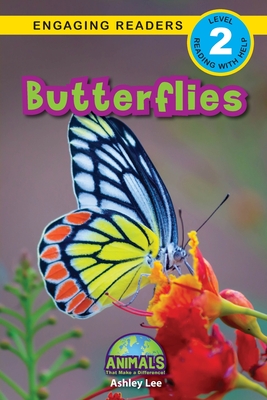 Butterflies: Animals That Make a Difference! (Engaging Readers, Level 2) - Ashley Lee