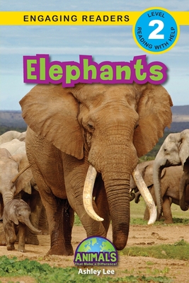 Elephants: Animals That Make a Difference! (Engaging Readers, Level 2) - Ashley Lee