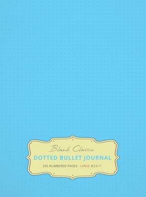 Large 8.5 x 11 Dotted Bullet Journal (Sky Blue #10) Hardcover - 245 Numbered Pages - Blank Classic
